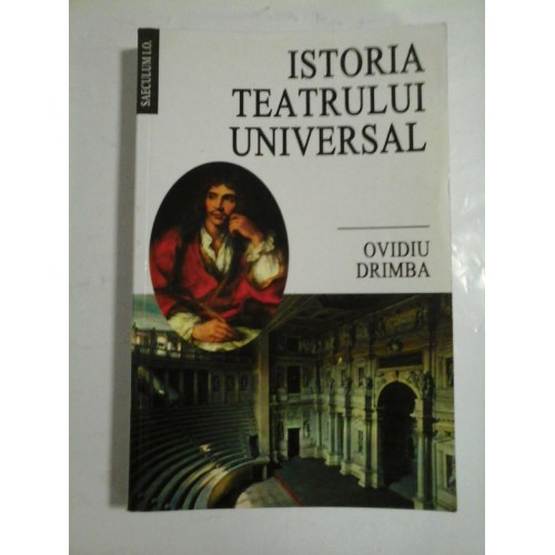 ISTORIA TEATRULUI UNIVERSAL - OVIDIU DRIMBA ISTORIA TEATRULUI UNIVERSAL - OVIDIU DRIMBA